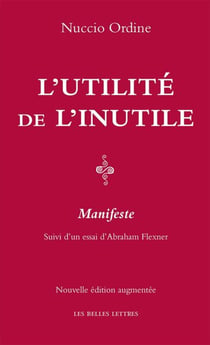 L'Utilité de l'inutile - Manifeste. Suivi d'un essai d'Abraham Flexner