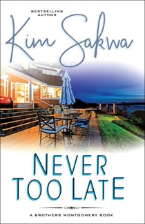 Never Too Late: A Second Chance Romance - The Brothers Montgomery Series, #2