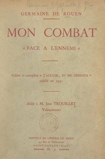 Mon combat "face à l'ennemi" - Éclaire et complète "J'accuse et me défends" publié en 1931