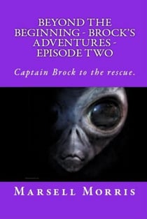 Beyond the Beginning - Brock’s Adventures - Episode Two - Beyond The Beginning - Brock’s Adventures, #1