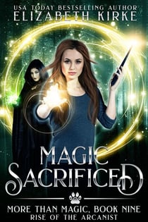 Magic Sacrificed (Rise of the Arcanist) - More than Magic, #9