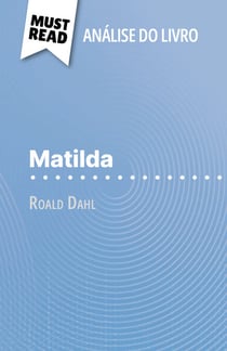 Matilda de Roald Dahl (Análise do livro) - Análise completa e resumo pormenorizado do trabalho