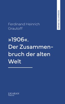 »1906«. Der Zusammenbruch der alten Welt