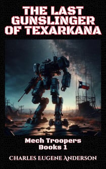The Last Gunslinger of Texarkana - Mech Troopers, #1