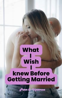 What I Wish I Knew Before Getting Married - Marriage Mantters, #1