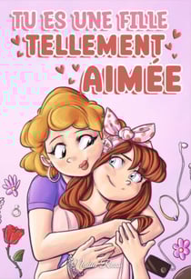 Tu es une fille tellement aimée: Une collection d'histoires inspirantes sur la famille, l'amitié, l'estime de soi et l'amour - Livres de Motivation pour Enfants, #7