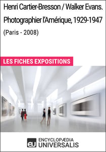 Henri Cartier-Bresson / Walker Evans. Photographier l'Amérique, 1929-1947 (Paris - 2008) - Les Fiches Exposition d'Universalis