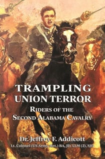 Trampling Union Terror:  Riders of the Second Alabama Cavalry