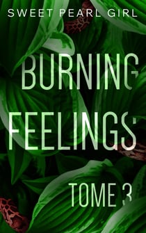 Burning Feelings - Tome 3