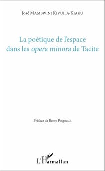 La poétique de l'espace dans les <em>opera minora</em> de Tacite