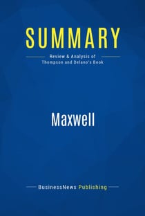 Summary: Maxwell - Review and Analysis of Thompson and Delano's Book