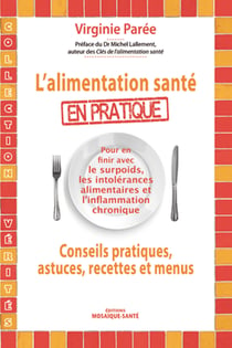 L'alimentation santé en pratique - Conseils pratiques, astuces, recettes et menus.