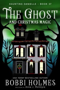 The Ghost and  Christmas Magic - Haunting Danielle, #37