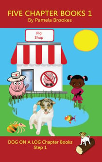 Five Chapter Books 1 - DOG ON A LOG Chapter Book Collection Series, #1
