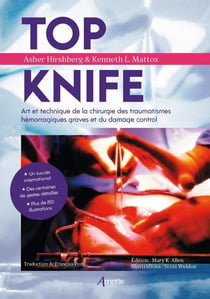 Top Knife - Art et technique de la chirurgie des traumatismes hémorragiques graves et du damage control