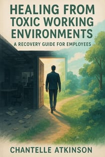 Healing From Toxic Working Environments