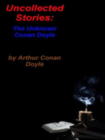 Uncollected Stories: The Unknown Conan Doyle