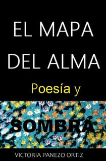 El Mapa Del Alma: Poesía Y Sombra
