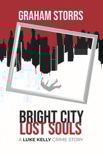 Bright City Lost Souls: A Luke Kelly Crime Story - A Luke Kelly Crime Story, #2