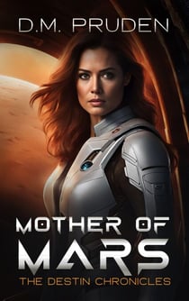 Mother of Mars - The Destin Chronicles, #7