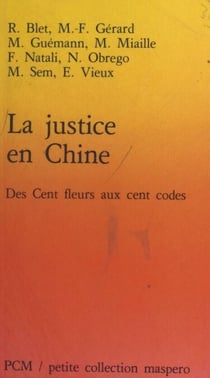 La Justice en Chine : des cent fleurs aux cent codes - Des cent fleurs aux cent codes