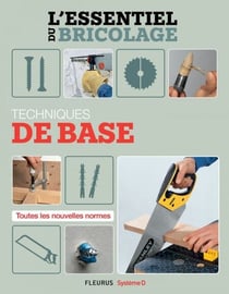 Techniques de base (L'essentiel du bricolage) - L'essentiel du bricolage