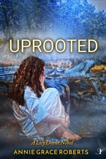 Uprooted - A Lily Deene Novel, #3