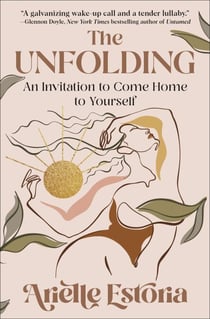 The Unfolding - An Invitation to Come Home to Yourself