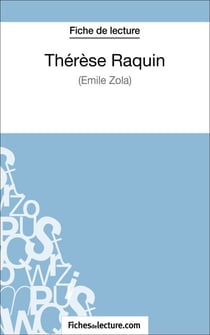 Thérèse Raquin de Zola (Fiche de lecture) - Analyse complète de l'oeuvre
