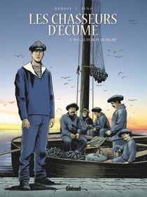 Les Chasseurs d'écume - Tome 03 - 1913, le patron de pêche