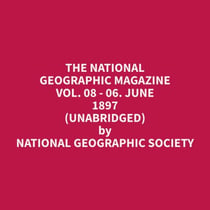 The National Geographic Magazine Vol. 08 - 06. June 1897 (Unabridged)