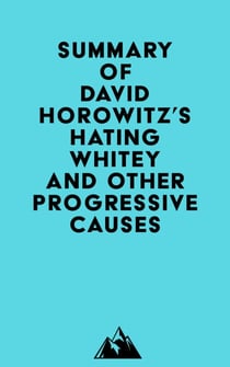 Summary of David Horowitz's Hating Whitey and Other Progressive Causes