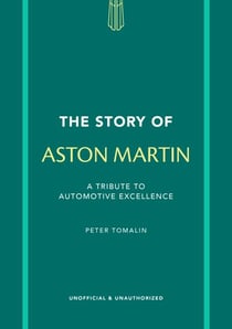The Story of Aston Martin - A tribute to automotive excellence
