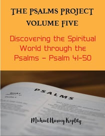 The Psalms Project Volume Five - Discovering the Spiritual World through the Psalms – Psalm 41-50 - Psalms Project, #5