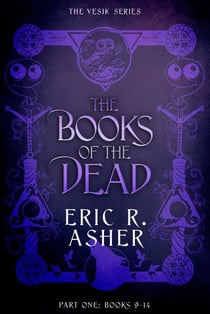 The Books of the Dead Part One: The Vesik Series Books 9-14 - Vesik Box Sets, #4