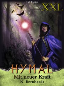 Der Hexer von Hymal, Buch XXI: Mit neuer Kraft - Fantasy Made in Germany