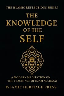 The Knowledge of the Self - The Islamic Reflection Series, #2