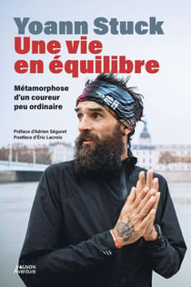 Yoann Stuck, Une vie en équilibre - Métamorphose d'un coureur peu ordinaire