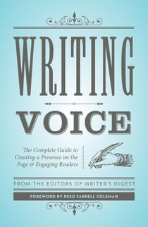 Writing Voice - The Complete Guide to Creating a Presence on the Page and Engaging Readers