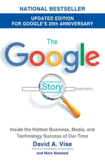 The Google Story (2018 Updated Edition) - Inside the Hottest Business, Media, and Technology Success of Our Time