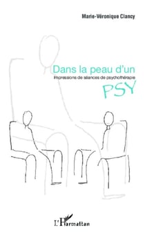 Dans la peau d'un psy - Impressions de séances de psychothérapie
