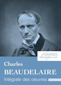 Charles Baudelaire - Intégrale des œuvres