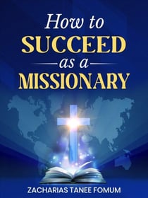 How to Succeed as a Missionary - Leading God's people, #30