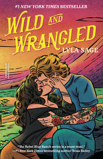 Wild and Wrangled - A Rebel Blue Ranch Novel