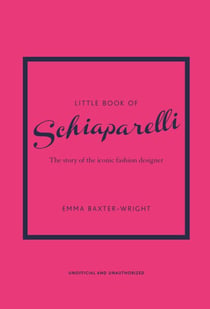 Little Book of Schiaparelli - The Story of the Iconic Fashion Designer