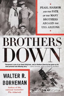 Brothers Down - Pearl Harbor and the Fate of the Many Brothers Aboard the USS Arizona
