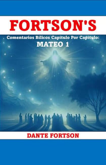 Fortson's Comentarios Bílicos Capítulo Por Capítulo: Mateo 1 - Fortson's Comentarios Bíblicos Capítulo Por Capítulo