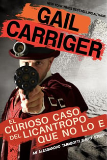 El Curioso Caso del Licantropo que no lo e - Parasol Protectorate