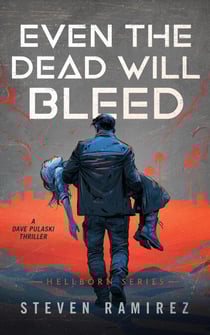 Even The Dead Will Bleed: A Dave Pulaski Thriller - Hellborn Series, #3