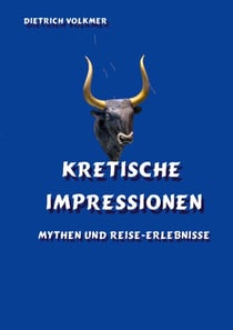 Kretische Impressionen - Mythen und Reise-Erlebnisse